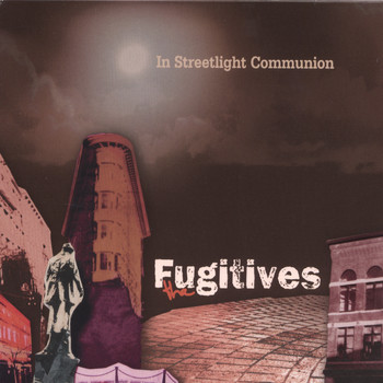 The Fugitives - In Streetlight Communion