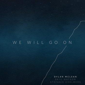 Dylan McLean, Skye Watson, and Stefanie Chalmers - We Will Go On