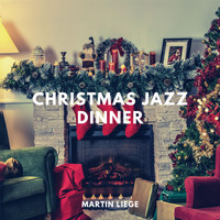 Martin Liege - Christmas Jazz Dinner (Calm & Cosy Instrumental Winter Jazz Music)