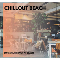Aniruddha - Chillout Beach - Sunset Laid Back At Beach