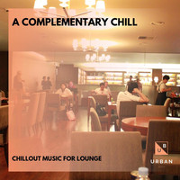 XLR NAGH - A Complementary Chill - Chillout Music For Lounge