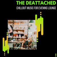 Pause & Play - The Deattached - Chillout Music For Evening Lounge