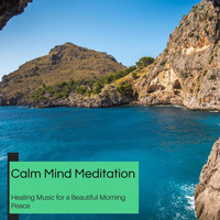 Dr. Krazy Windsor - Calm Mind Meditation - Healing Music For A Beautiful Morning Peace