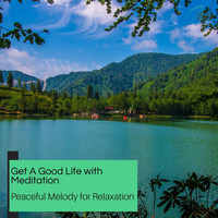 Ultra Healing - Get A Good Life With Meditation - Peaceful Melody For Relaxation