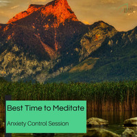 Spiritual Sound Clubb - Best Time To Meditate - Anxiety Control Session