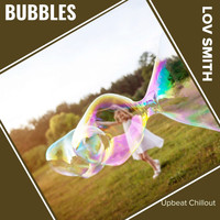 Lov Smith - Bubbles (Upbeat Chillout)
