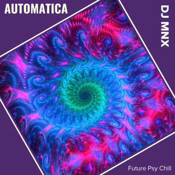 DJ MNX - Automatica (Future Psy Chill)