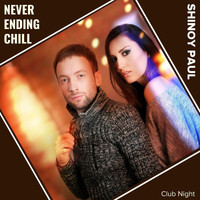 Shinoy Paul - Never Ending Chill (Club Night)