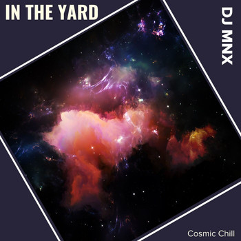 DJ MNX - In The Yard (Cosmic Chill)