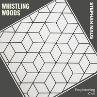 Stephan Maus - Whistling Woods (Easylistening Chill)