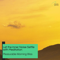Moist Soul - Let The Inner Noise Settle With Meditation - Pleasurable Morning Bliss