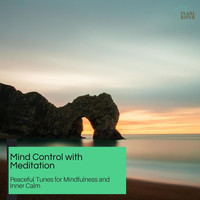 ArAv NATHA - Mind Control With Meditation - Peaceful Tunes For Mindfulness And Inner Calm