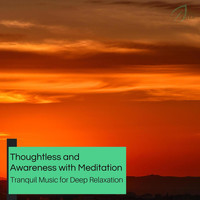 Ultra Healing - Thoughtless And Awareness With Meditation - Tranquil Music For Deep Relaxation