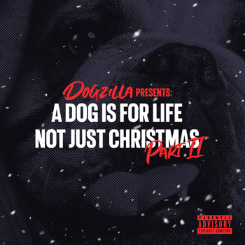 Dogzilla / - A Dog Is for Life Not Just for Christmas, Pt. 2