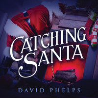 David Phelps - Catching Santa