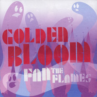 Golden Bloom - Fan the Flames