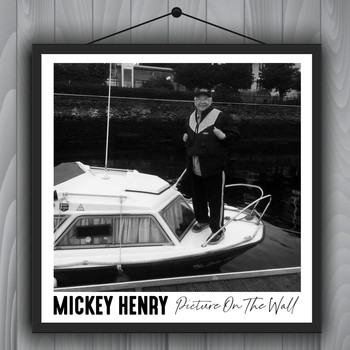 Mickey Henry - Picture on the Wall