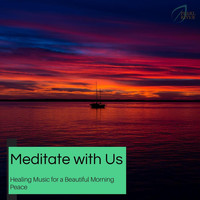 Serenity Calls - Meditate With Us - Healing Music For A Beautiful Morning Peace
