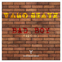 Yako Beatz - Bad Boy, Pt. II