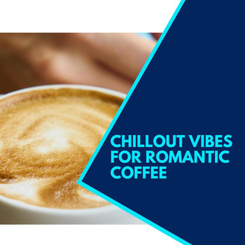 ILA Liam - Chillout Vibes For Romantic Coffee