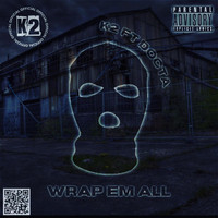 K2 - Wrap Em All