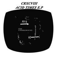 CRXCVIII - Acid Times E.P