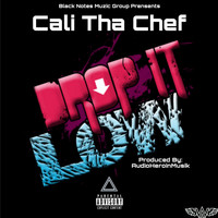 Cali Tha Chef - Drop It Low (Explicit)