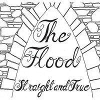 The Flood - Straight and True