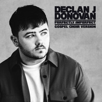 Declan J Donovan - Perfectly Imperfect (Gospel Choir Version)