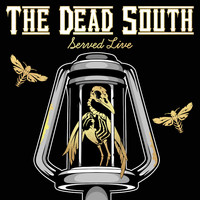 The Dead South - Served Live (Explicit)