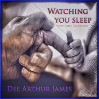 Dee Arthur James - Watching You Sleep (Symphony Dream Edit)