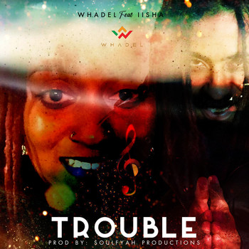 Whadel (feat. iisha) - Trouble