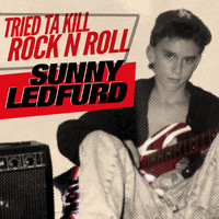 Sunny Ledfurd - Tried Ta Kill Rock n Roll (Explicit)