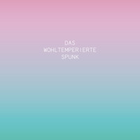 Spunk - Das Wohltemperierte Spunk