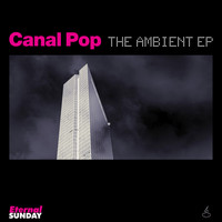 Canal Pop - The Ambient EP