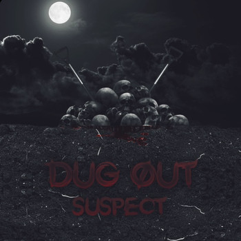 Suspect - Dug Out (Explicit)