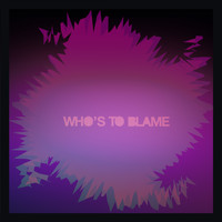 Will Buck - Who's to Blame