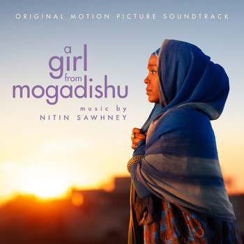 NITIN SAWHNEY - A Girl from Mogadishu (Original Motion Picture Soundtrack)