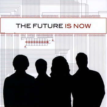 The Future - Is Now