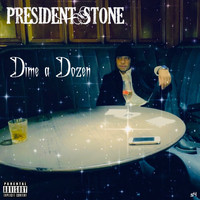 President Stone - Dime a Dozen (Explicit)