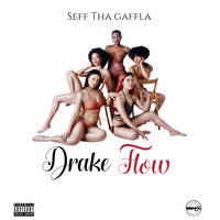 Seff Tha Gaffla - Drake Flow (Explicit)