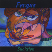 Fergus - Sucktion (Explicit)