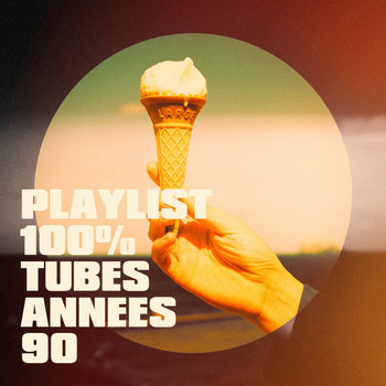 Various Artists - Playlist 100% Tubes années 90