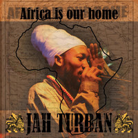 Jah Turban - Africa Is Our Home