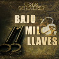 Cesar Cereceres - Bajo Mil Llaves