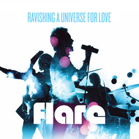 Flare - Ravishing A Universe For Love