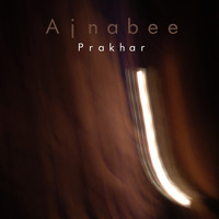 Prakhar - Ajnabee(Remastered)