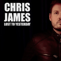 Chris James - Lost to Yesterday