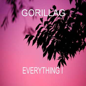 Gorillag - Everything I