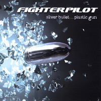 Fighterpilot - Silver Bullet...Plastic Gun